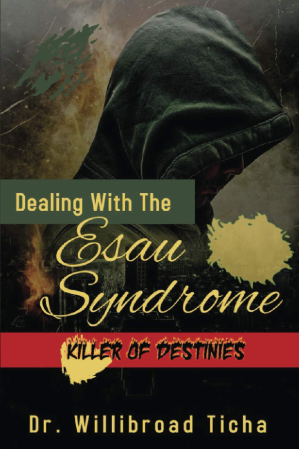 Dealing With The Esau Syndrome: Killer Of Destinies