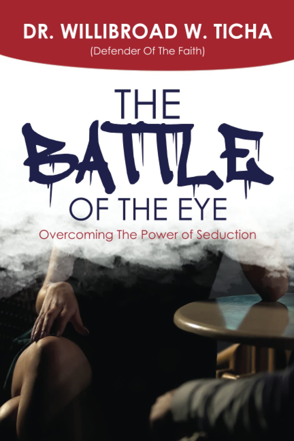 THE BATTLE OF THE EYE: Overcoming The Power of Seduction