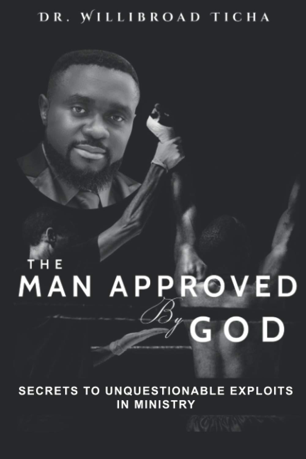 THE MAN APPROVED BY GOD!