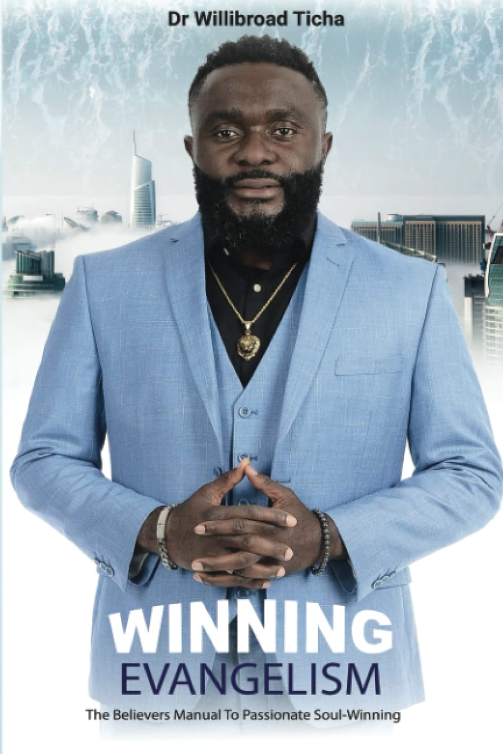 WINNING EVANGELISM: The Believer’s Manual to Passionate Soul-Winning